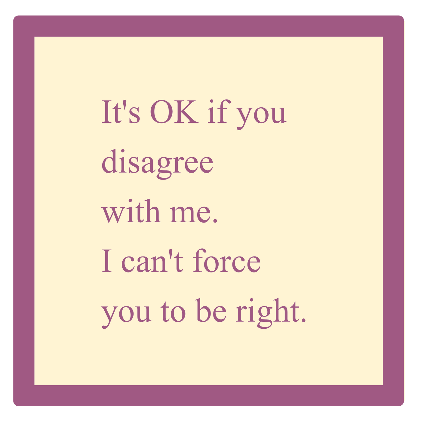 Be Right Funny Coaster