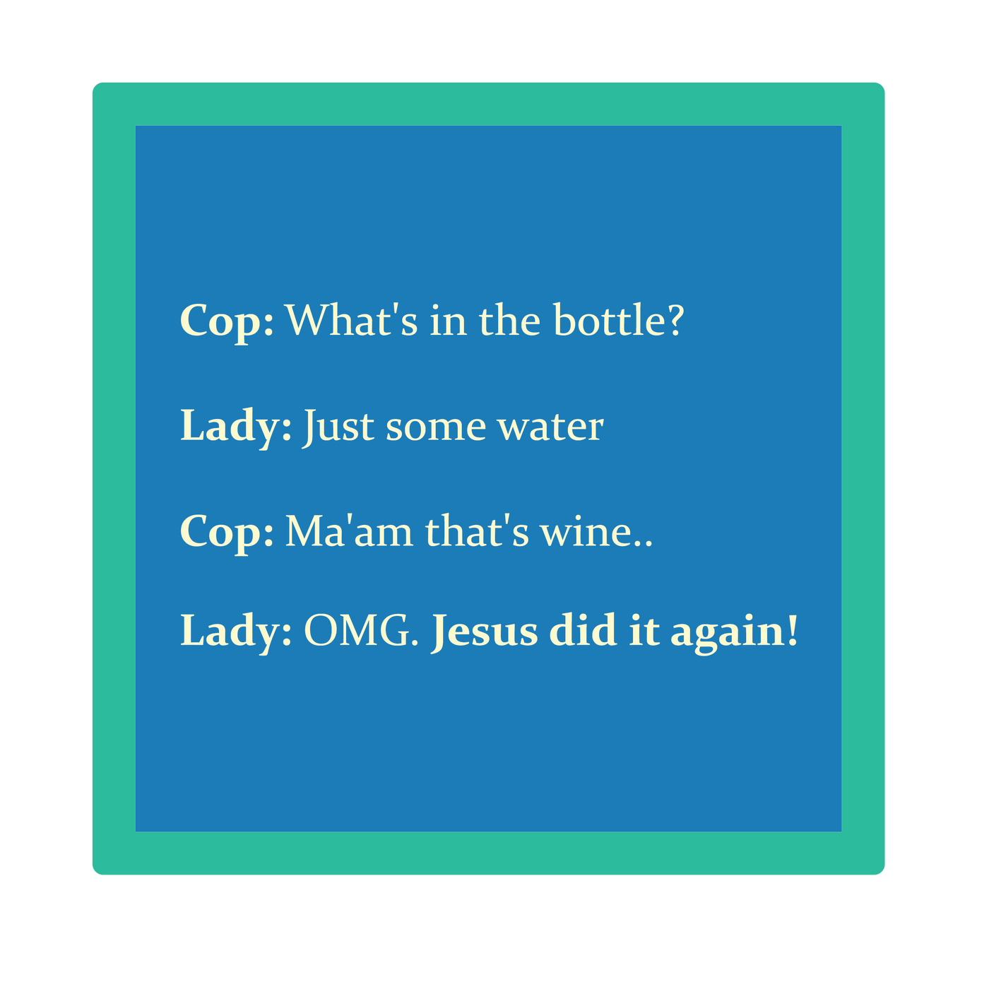 Jesus Did It Funny Ceramic Coaster